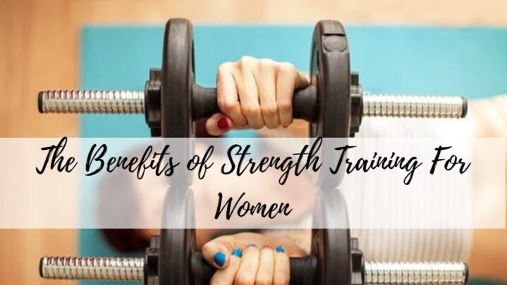 The Benefits of Strength Training For Women