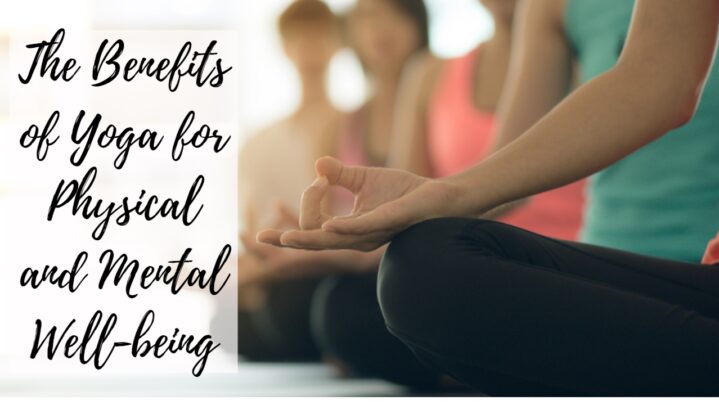 The Benefits of Yoga for Physical and Mental Well-being