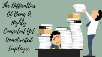 The Difficulties Of Being A Highly Competent Yet Unmotivated Employee