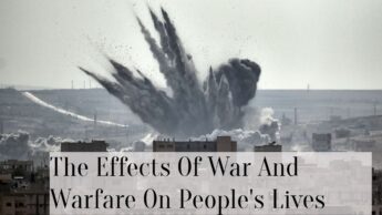 The Effects Of War And Warfare On People’s Lives