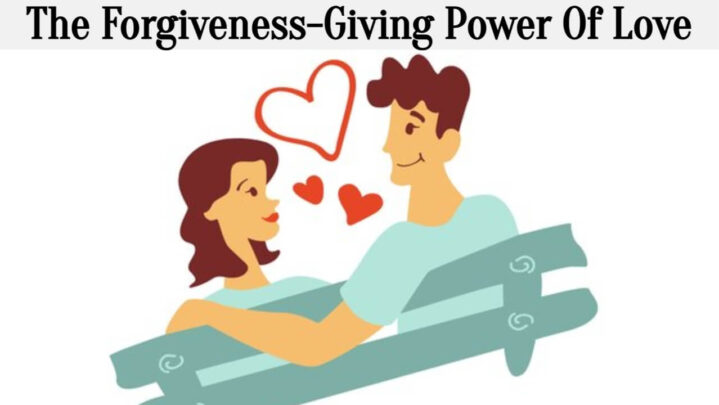The Forgiveness-Giving Power Of Love