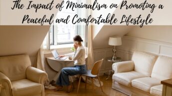 The Impact of Minimalism on Promoting a Peaceful and Comfortable Lifestyle