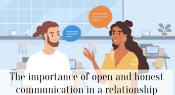 The importance of open and honest communication in a relationship