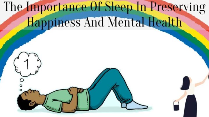 The Importance Of Sleep In Preserving Happiness And Mental Health