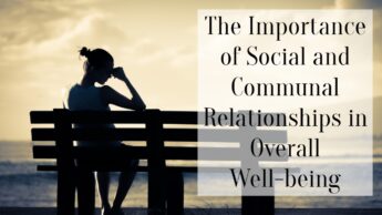 The Importance of Social and Communal Relationships in Overall Well-being