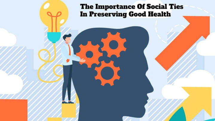 The Importance Of Social Ties In Preserving Good Health