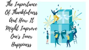 The Importance Of Thankfulness And How It Might Improve One’s Inner Happiness