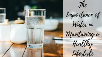 The Importance of Water in Maintaining a Healthy Lifestyle