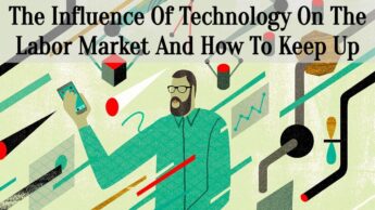 The Influence Of Technology On The Labor Market And How To Keep Up