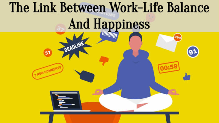 The Link Between Work-Life Balance And Happiness