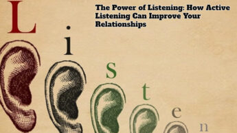The Power of Listening: How Active Listening Can Improve Your Relationships