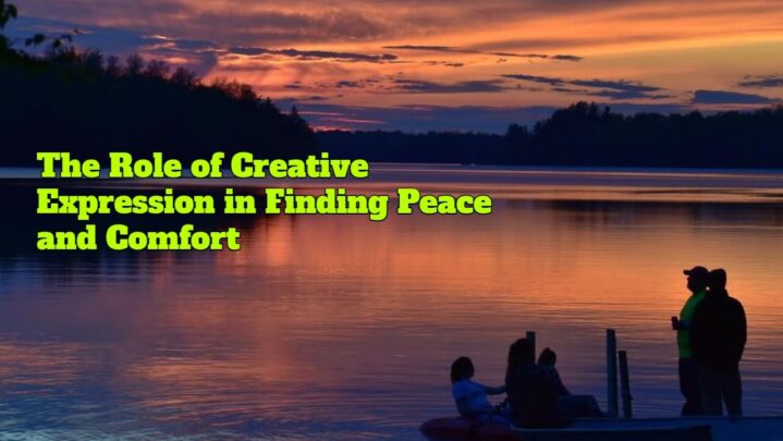 The Role of Creative Expression in Finding Peace and Comfort