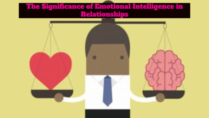 The Significance of Emotional Intelligence in Relationships