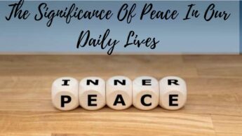 The Significance Of Peace In Our Daily Lives