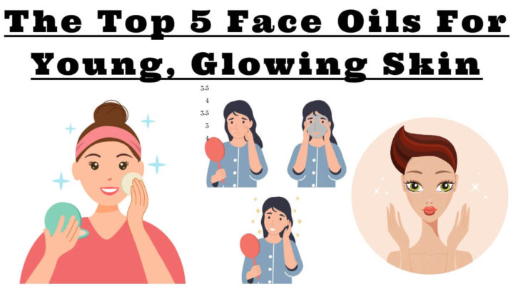 The Top 5 Face Oils For Young, Glowing Skin