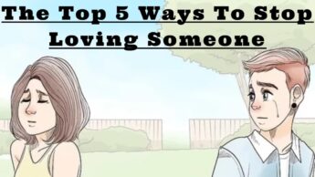 The Top 5 Ways To Stop Loving Someone