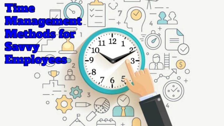 Time Management Methods for Savvy Employees
