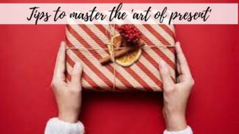 Tips to master the ‘art of present’