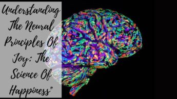 Understanding The Neural Principles Of Joy: The Science Of Happiness”
