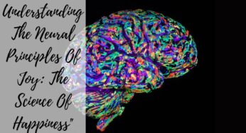 Understanding The Neural Principles Of Joy: The Science Of Happiness”