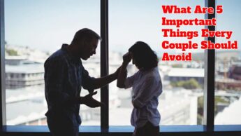 What Are 5 Important Things Every Couple Should Avoid