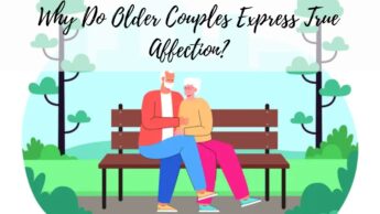 Why Do Older Couples Express True Affection?