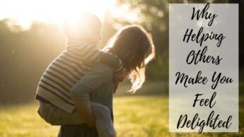 Why Helping Others Make You Feel Delighted