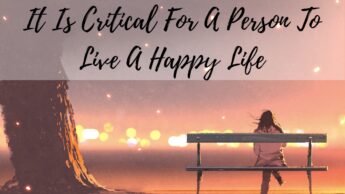 Without A Joyful Existence, One Feels Fatigued And Bored With Their Everyday Routine