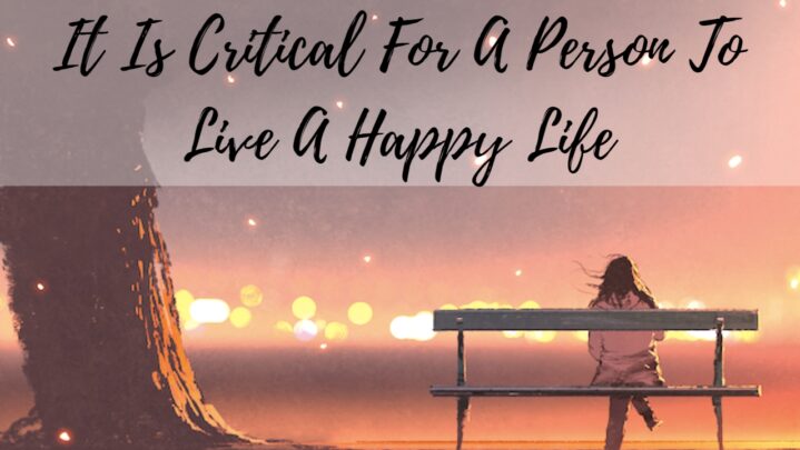 Without A Joyful Existence, One Feels Fatigued And Bored With Their Everyday Routine