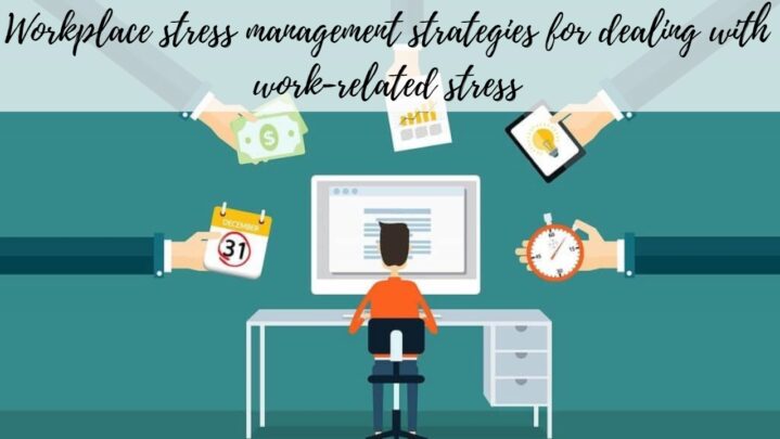 Workplace stress management strategies for dealing with work-related stress