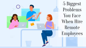 5 Biggest Problems You Face When Hire Remote Employees