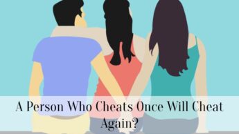 A Person Who Cheats Once Will Cheat Again?