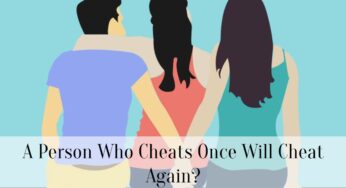 A Person Who Cheats Once Will Cheat Again?