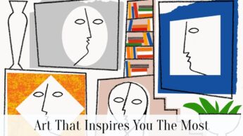 Art That Inspires You The Most