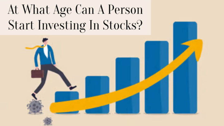 At What Age Can A Person Start Investing In Stocks?