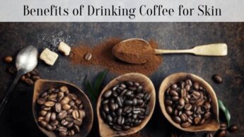 Benefits of Drinking Coffee for Skin