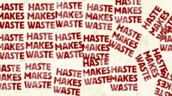 Does Haste Really Leads To Waste?
