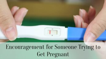 Encouragement for Someone Trying to Get Pregnant