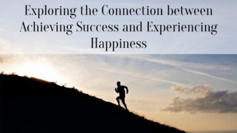 Exploring the Connection between Achieving Success and Experiencing Happiness