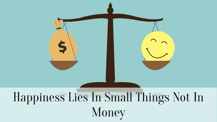 Happiness Lies In Small Things Not In Money