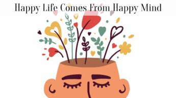 Happy Life Comes From Happy Mind