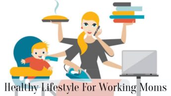 Healthy Lifestyle For Working Moms