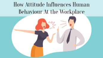 How Attitude Influences Human Behaviour At the Workplace