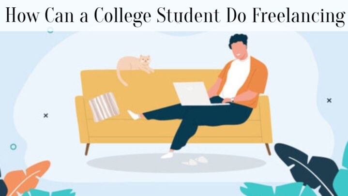How Can a College Student Do Freelancing