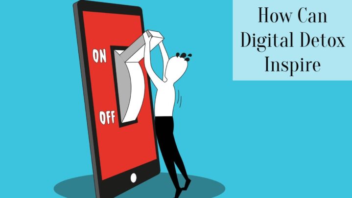 How Can Digital Detox Inspire