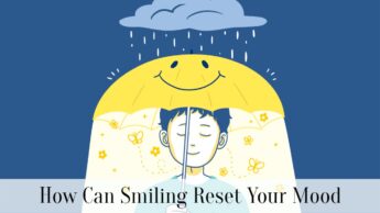 How Can Smiling Reset Your Mood