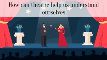 How can theatre help us understand ourselves