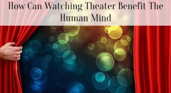 How Can Watching Theater Benefit The Human Mind