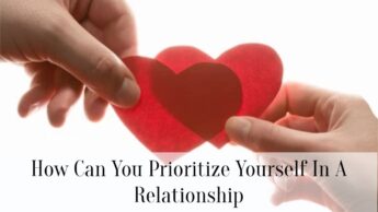 How Can You Prioritize Yourself In A Relationship