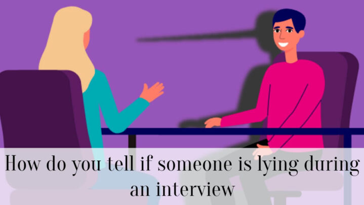 How do you tell if someone is lying during an interview